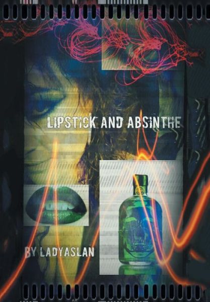 Cover for Ladyaslan · Lipstick and Absinthe (Hardcover Book) (2015)