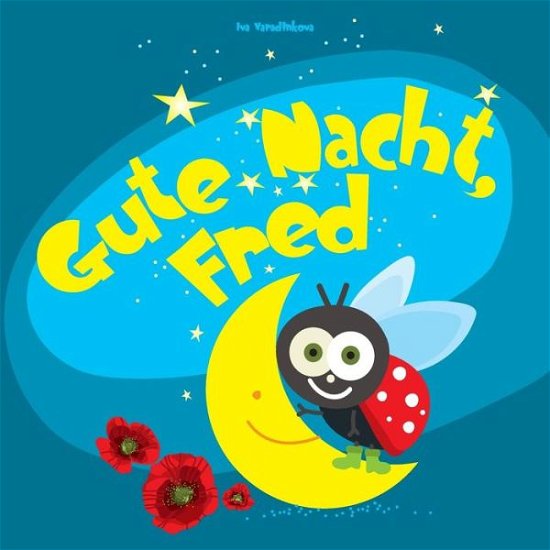 Cover for Iva Varadinkova · Gute Nacht, Fred: Einschlafbuch Für Kinder (Paperback Book) [German edition] (2014)