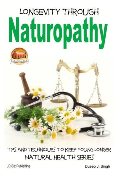 Cover for Dueep Jyot Singh · Longevity Through Naturopathy - Tips and Techniques to Keep Young Longer (Pocketbok) (2014)