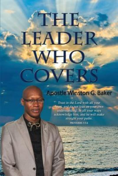 The Leader Who Covers - Apostle Winston Baker - Books - First Edition Design Publishing - 9781506905259 - November 15, 2017