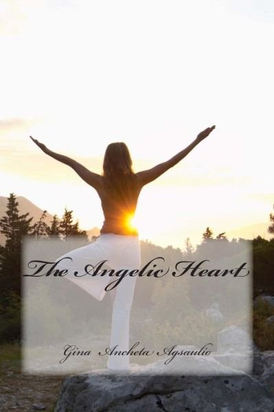 Cover for Gina Ancheta Agsaulio · The Angelic Heart (Paperback Book) (2015)