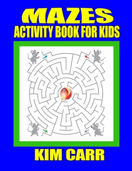 Mazes - Kim Carr - Books - Createspace Independent Publishing Platf - 9781511785259 - April 18, 2015