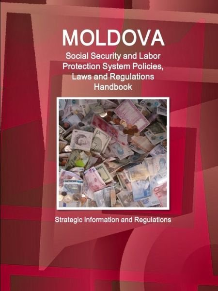 Cover for Inc Ibp · Moldova Social Security and Labor Protection System Policies, Laws and Regulations Handbook - Strategic Information and Regulations (Pocketbok) (2018)