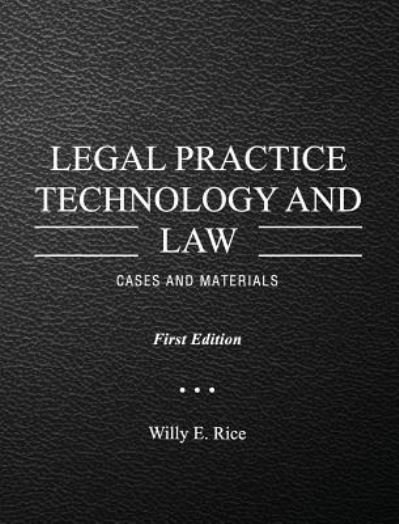 Cover for Willy E Rice · Legal Practice Technology and Law (Hardcover Book) (2016)