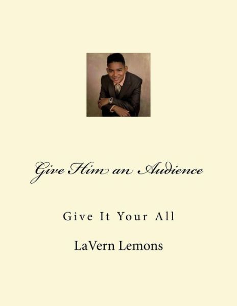 Cover for Lavern Jones Lemons · Give Him an Audience (Paperback Book) (2015)