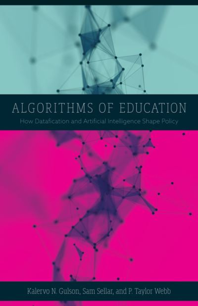 Cover for Kalervo N. Gulson · Algorithms of Education: How Datafication and Artificial Intelligence Shape Policy (Paperback Book) (2022)