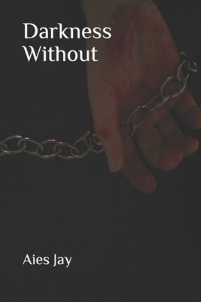 Cover for Aies Jay · Darkness Without (Pocketbok) (2017)