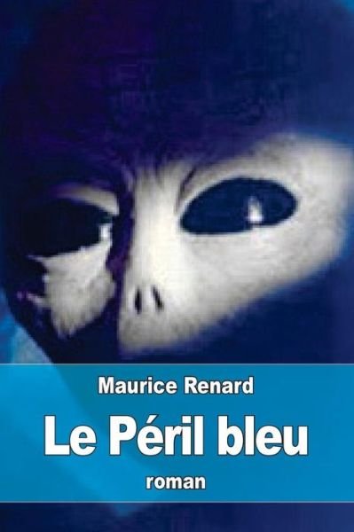 Cover for Maurice Renard · Le Péril bleu (Pocketbok) (2015)