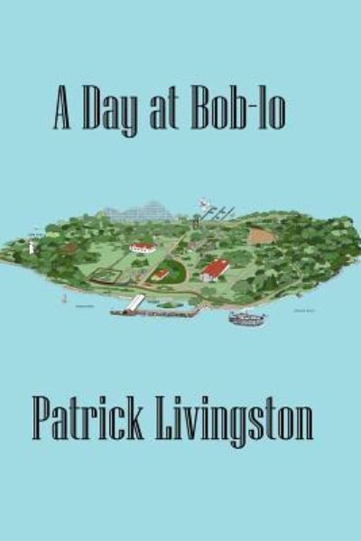 Cover for Author Patrick Livingston · A Day at Bob-Lo (Paperback Book) (2016)