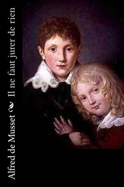 Cover for Alfred de Musset · Il ne faut jurer de rien (Paperback Book) (2016)