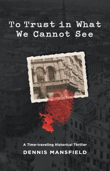 Cover for Dennis Mansfield · To Trust in What We Cannot See (Book) (2020)