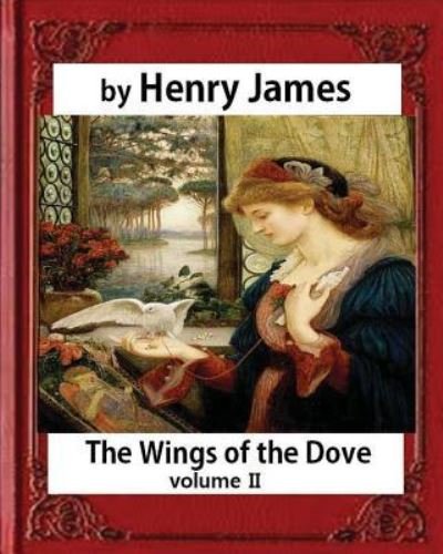 Cover for Henry James · The Wings of the Dove, Volume II, by Henry James (Penguin Classics) (Paperback Bog) (2016)