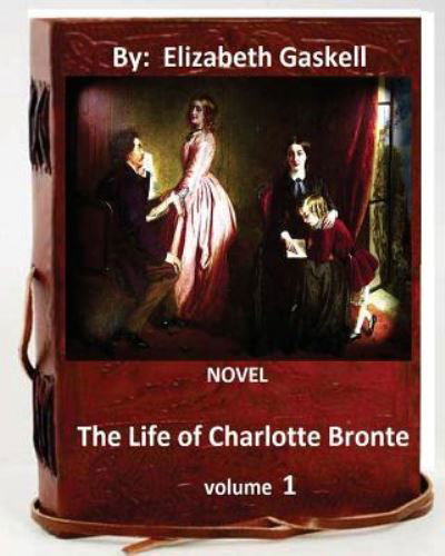 Cover for Elizabeth Cleghorn Gaskell · The life of Charlotte Bronte. NOVEL By (Paperback Book) (2016)