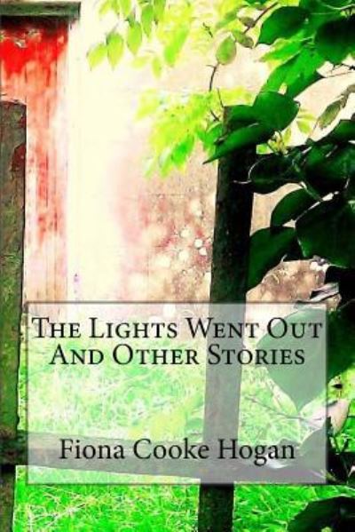 Cover for Fiona Cooke Hogan · The Lights Went Out and Other Stories (Paperback Book) (2016)