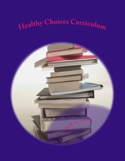 Cover for M B Storm · Healthy Choices Curriculum (Paperback Book) (2016)