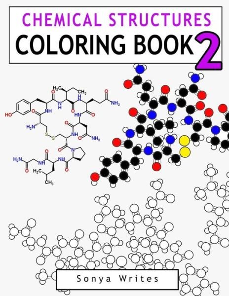 Chemical Structures Coloring Book 2 - Sonya Writes - Bøger - Createspace Independent Publishing Platf - 9781539365259 - 5. oktober 2016