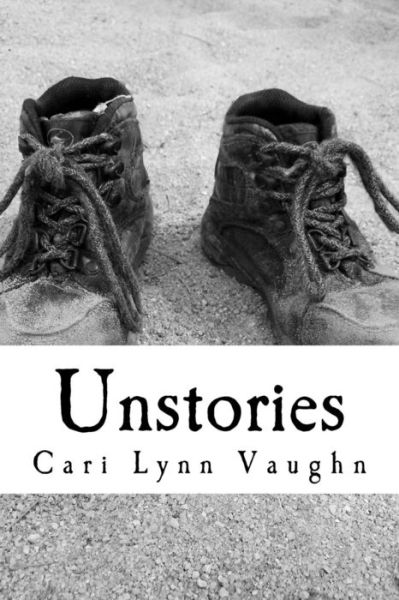 Cover for Cari Lynn Vaughn · Unstories (Paperback Book) (2017)