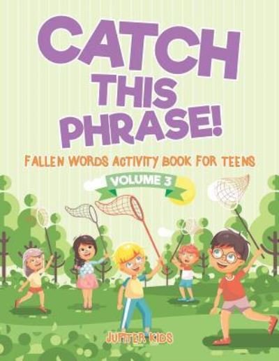 Cover for Jupiter Kids · Catch This Phrase! - Fallen Words Activity Book for Teens Volume 3 (Paperback Bog) (2018)