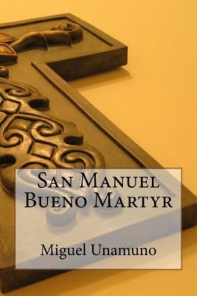Cover for Miguel de Unamuno · San Manuel Bueno Martyr (Paperback Bog) (2017)