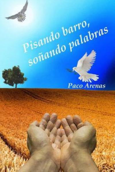 Cover for Paco Arenas · Pisando Barro, Sonando Palabras (Paperback Book) (2017)