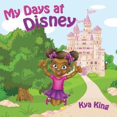 Cover for Kya King · My Days at Disney (Paperback Bog) (2017)
