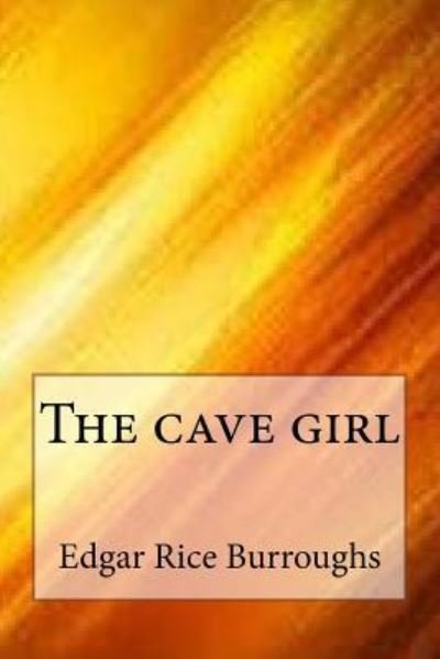 The cave girl - Edgar Rice Burroughs - Books - Createspace Independent Publishing Platf - 9781546790259 - May 19, 2017