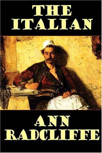 The Italian, or the Confessional of the Black Penitents - Ann Radcliffe - Books - Wildside Press - 9781557424259 - October 10, 2005