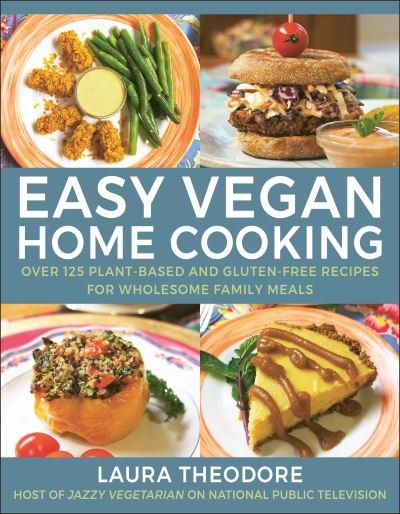 Cover for Laura Theodorne · Easy Vegan Home Cooking: Over 125 Plant-Based and Gluten-Free Recipes for Wholesome Family Meals (Gebundenes Buch) (2022)