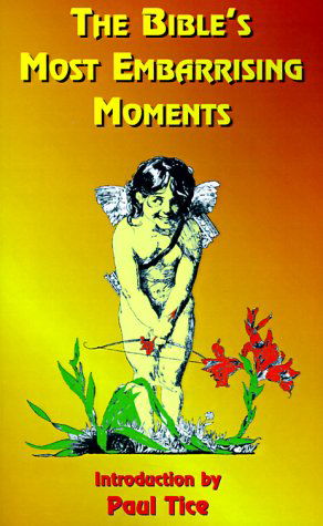 Cover for Paul Tice · The Bible's Most Embarrassing Moments: Contains Portions of the Old and New Testaments (Pocketbok) (1999)