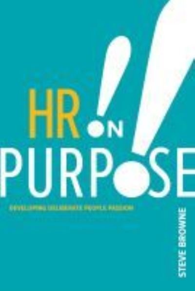 Cover for Steve Browne · HR on Purpose: Developing Deliberate People Passion (Paperback Book) (2017)