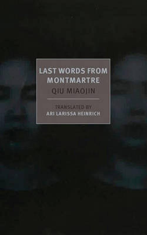 Last Words From Montmartre - Qiu Miaojin - Bøker - The New York Review of Books, Inc - 9781590177259 - 3. juni 2014