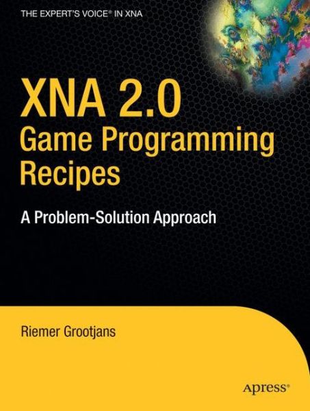 Cover for Riemer Grootjans · Xna 2.0 Game Programming Recipes: a Problem-solution Approach - Recipes: a Problem-solution Approach (Pocketbok) [1st Corrected Ed. 2008. Corr. 4th Printing 2008 edition] (2008)