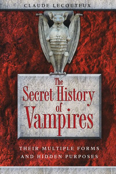 Cover for Claude Lecouteux · The Secret History of Vampires: Their Multiple Forms and Hidden Purposes (Paperback Book) (2010)