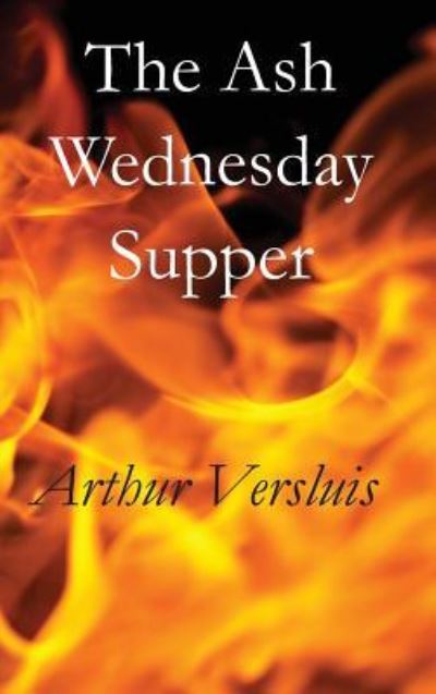 Cover for Arthur Versluis · The Ash Wednesday Supper (Hardcover Book) (2018)