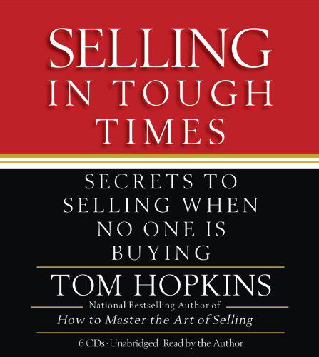 Cover for Tom Hopkins · Selling in Tough Times: Secrets to Selling when No One is Buying (Audiobook (CD)) [Unabridged edition] (2010)