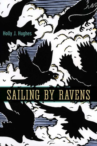 Cover for Holly Hughes · Sailing by Ravens - UAP - The Alaska Literary Series (Paperback Book) (2014)