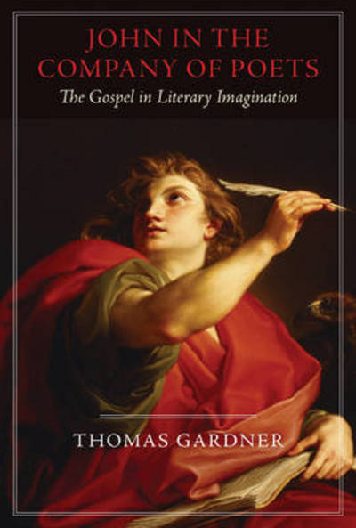 John in the Company of Poets: The Gospel in Literary Imagination - Thomas Gardner - Books - Baylor University Press - 9781602584259 - August 1, 2014