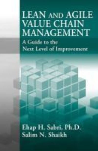 Cover for Ehap Sabri · Lean and Agile Value Chain Management: A Guide to the Next Level of Improvement (Gebundenes Buch) (2010)