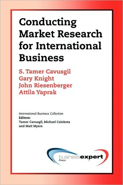 Conducting Market Research For International Business - S. Tamer Cavusgil - Livros - Business Expert Press - 9781606490259 - 16 de abril de 2009