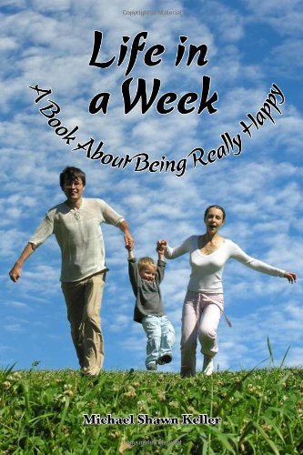 Cover for Michael Keller · Life in a Week, About Being Really Happy (Hardcover Book) (2009)
