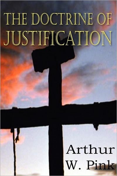 Cover for Arthur W. Pink · The Doctrine of Justification (Paperback Book) (2011)