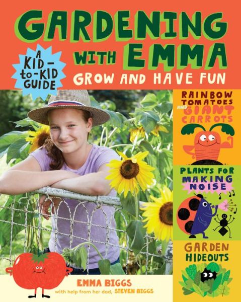 Gardening with Emma: Grow and Have Fun: A Kid-to-Kid Guide - Emma Biggs - Books - Workman Publishing - 9781612129259 - January 22, 2019