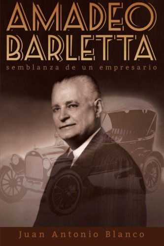 Cover for Juan Antonio Blanco · Amadeo Barletta, Semblanza De Un Empresario (Paperback Book) [Spanish edition] (2013)