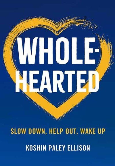 Cover for Koshin Paley Ellison · Wholehearted: Slow Down, Help Out, Wake Up (Paperback Book) (2019)