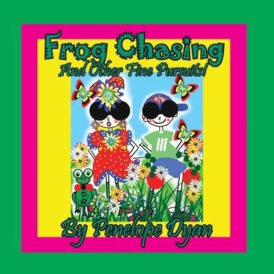 Cover for Penelope Dyan · Frog Chasing And Other Fine Pursuits! (Paperback Book) (2019)