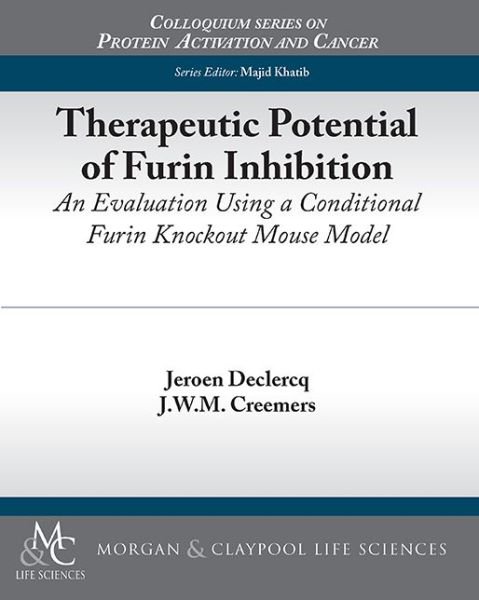 Cover for Jeroen Declercq · Therapeutic Potential of Furin Inhibition: An Evaluation Using a Conditional Furin Knockout Mouse Model - Colloquium Series on Protein Activation and Cancer (Paperback Book) (2012)