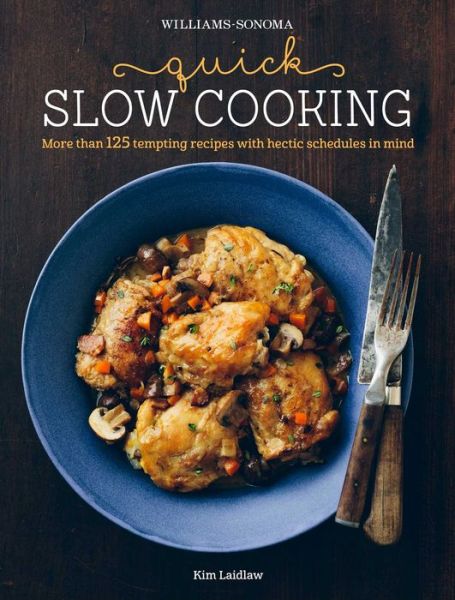 Cover for Kim Laidlaw · Quick-Slow Cooking (Hardcover Book) (2014)