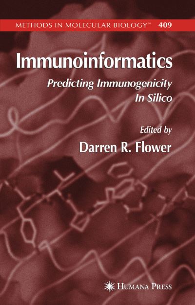 Immunoinformatics: Predicting Immunogenicity In Silico - Methods in Molecular Biology - Darren R Flower - Books - Humana Press Inc. - 9781617377259 - November 19, 2010