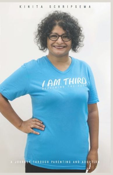 I Am Third - Kinita Schripsema - Books - Amazon Digital Services LLC - KDP Print - 9781625862259 - February 15, 2022