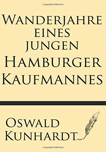 Cover for Oswald Kunhardt · Wanderjahre Eines Jungen Hamburger Kaufmannes (Paperback Book) [German edition] (2014)